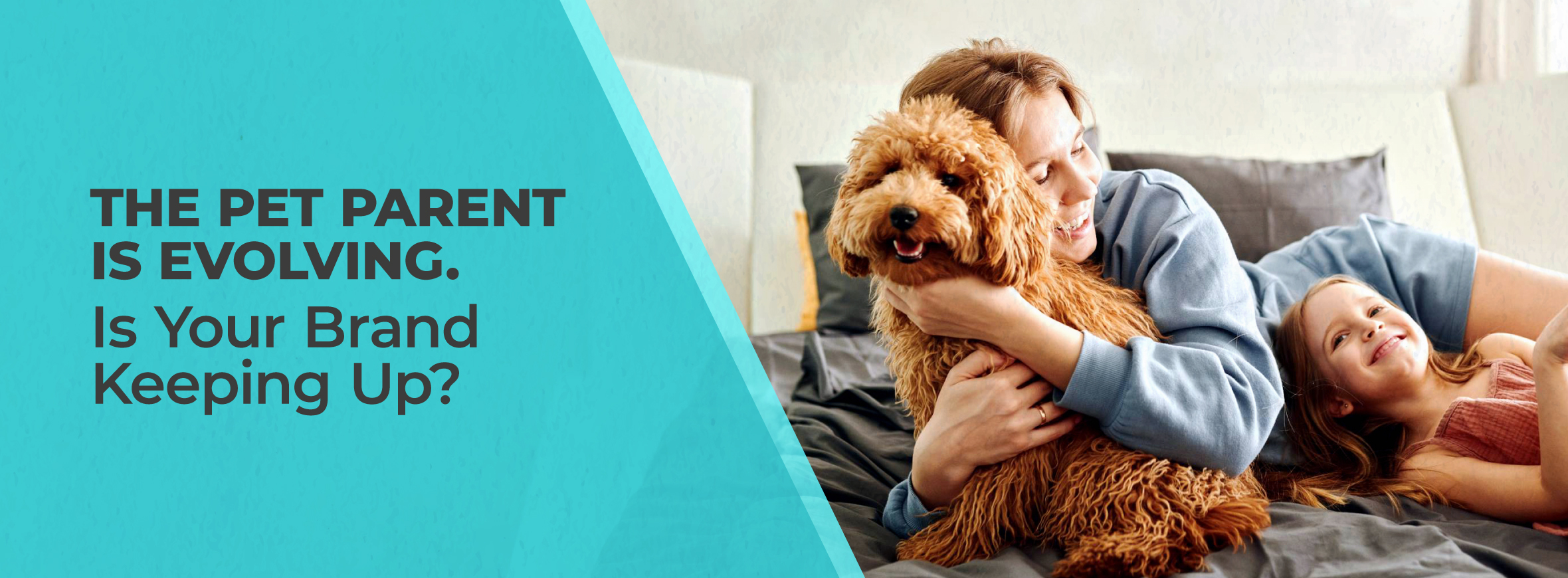The Pet Parent is Evolving. Is Your Brand Keeping Up?