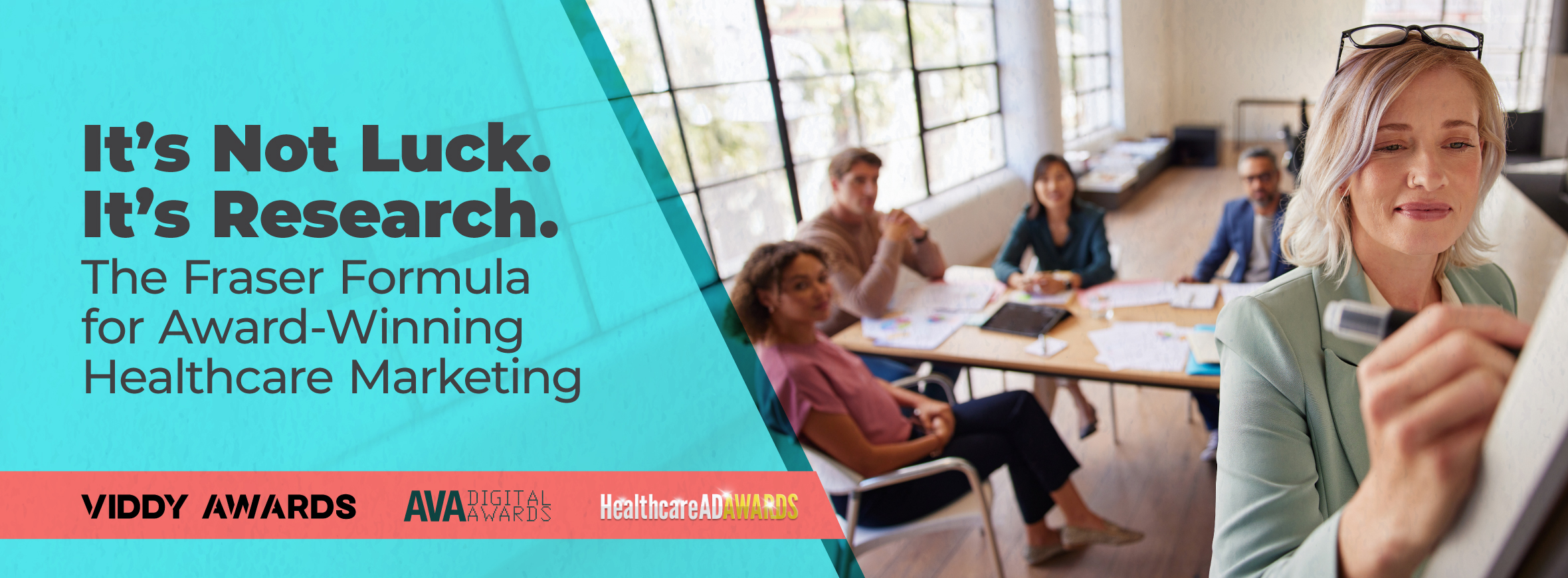 It’s Not Luck. It’s Research. The Fraser Formula for Award-Winning Healthcare Marketing